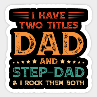 I Have Two Titles Dad And Step-Dad Funny Fathers Day Gift Sticker